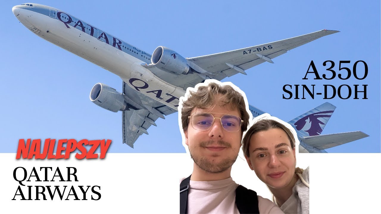 Qatar Airways - NAJLEPSZA linia lotnicza świata - A350 SIN-DOH