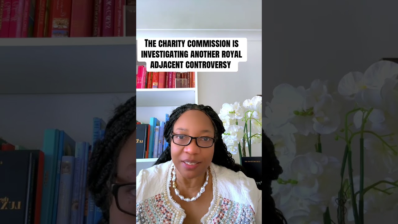 The charity commission is investigating another royal adjacent controversy.