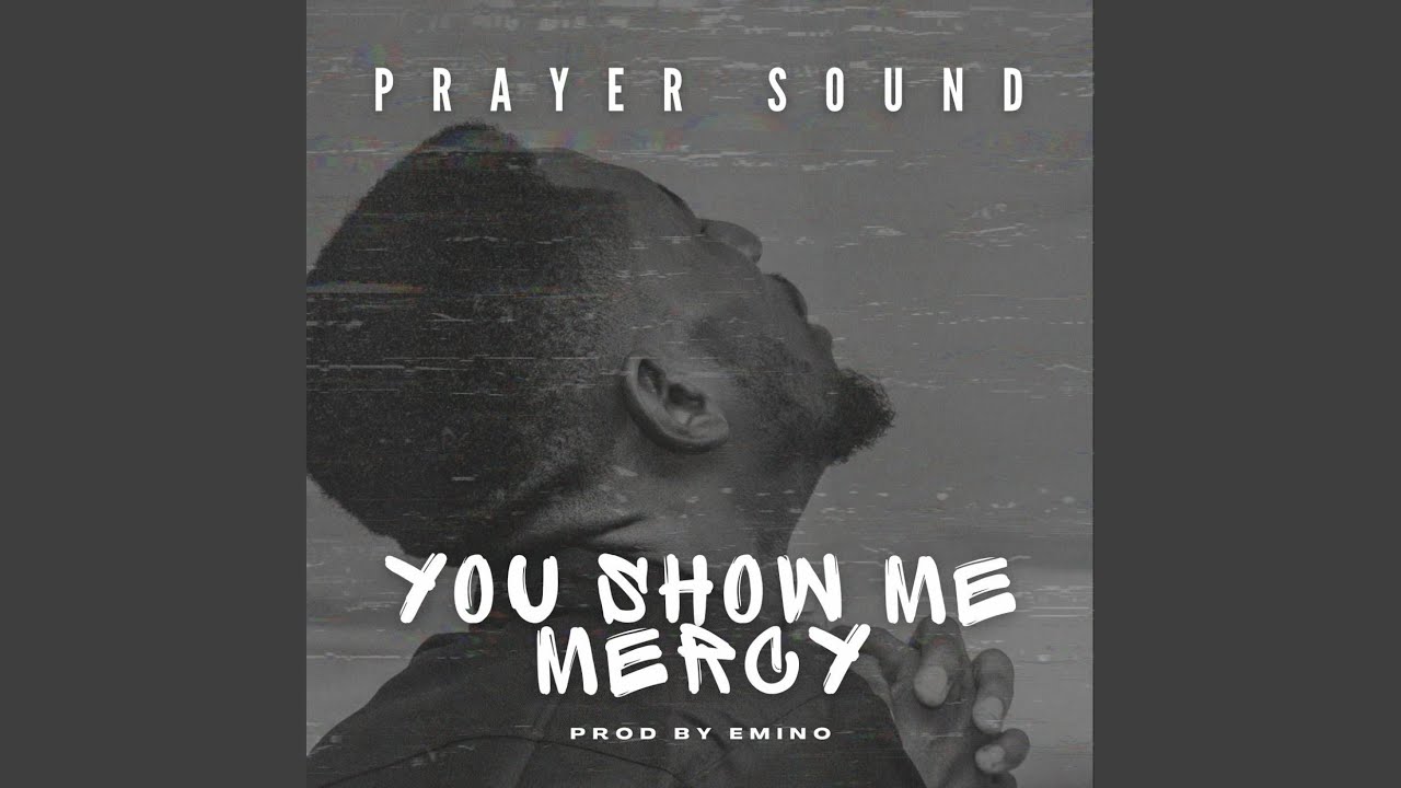 You Show Me Mercy (Prayer Sound)
