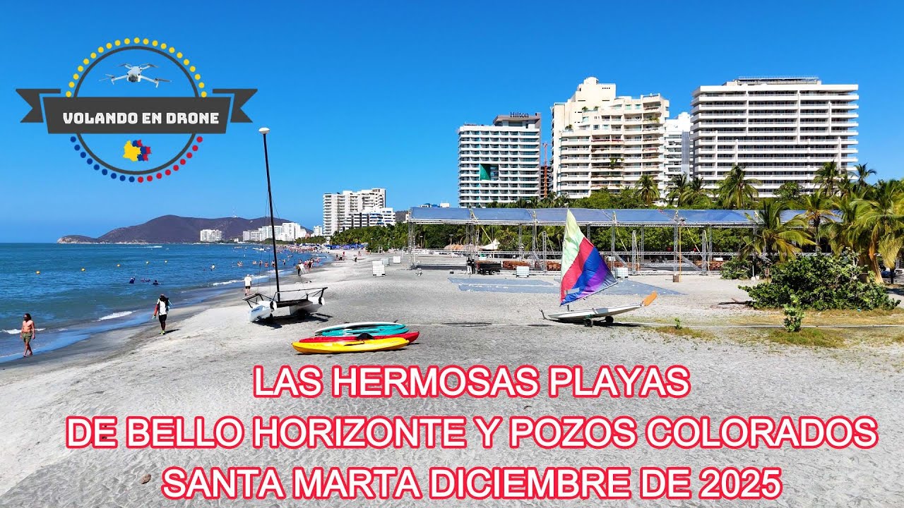 LAS HERMOSAS PLAYAS DE BELLO HORIZONTE Y POZOS COLORADOS  SANTA MARTA DIC DE 2025