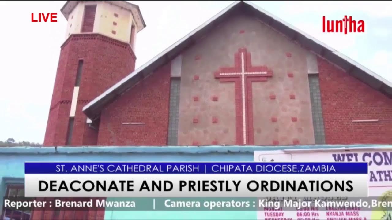 LUNTHA TV  | DEACONATE AND PRIESTLY ORDINATIONS - CHIPATA DIOCESE ZAMBIA   , 06 AUGUST  2022