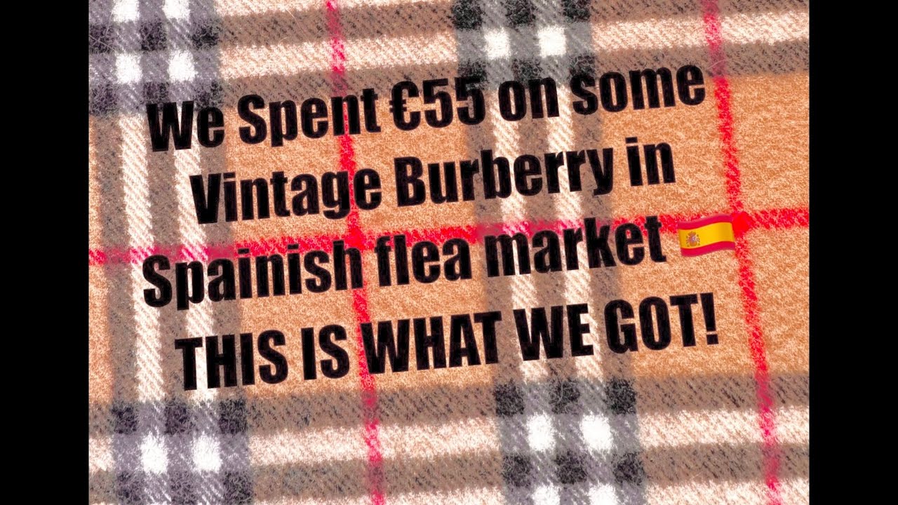 We spent €55 on Vintage Burberry in a Spain flea market