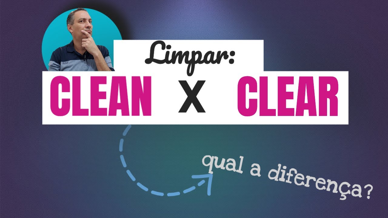 Diferença entre CLEAN x CLEAR | Como falar LIMPAR em inglês