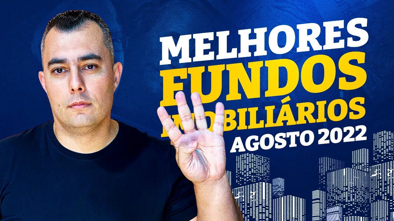 Melhores Fundos Imobili&aacute;rios para Agosto de 2022 | FIIs para Comprar Agora