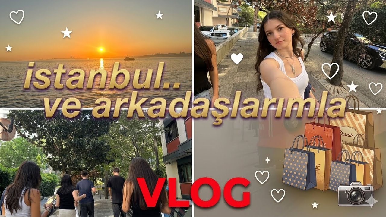 istanbul ve o arkadaş grubu|| CANIMLARIMLA vlog💐💐
