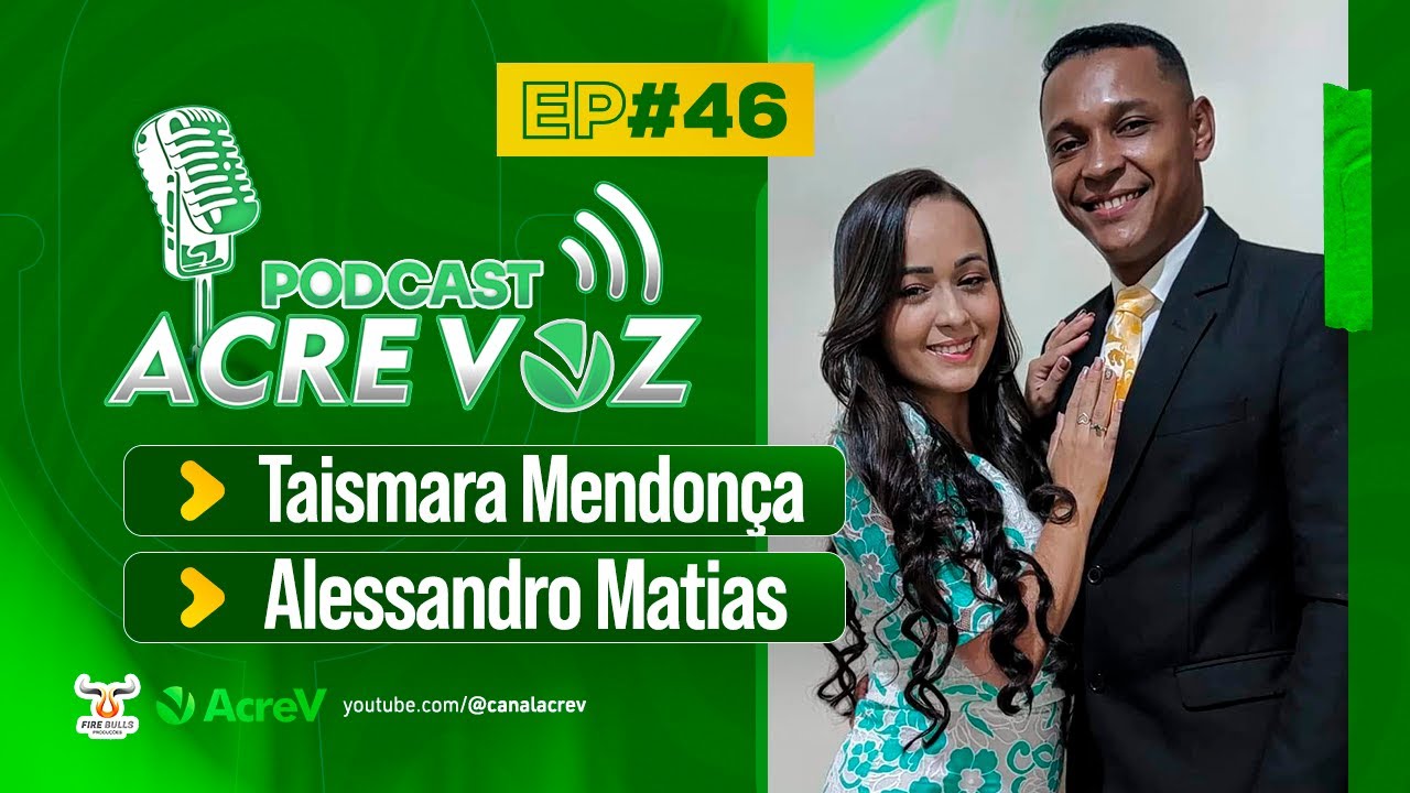 Taismara Mendon&ccedil;a e Pr. Alessandro Matias | Podcast AcreVOZ #46