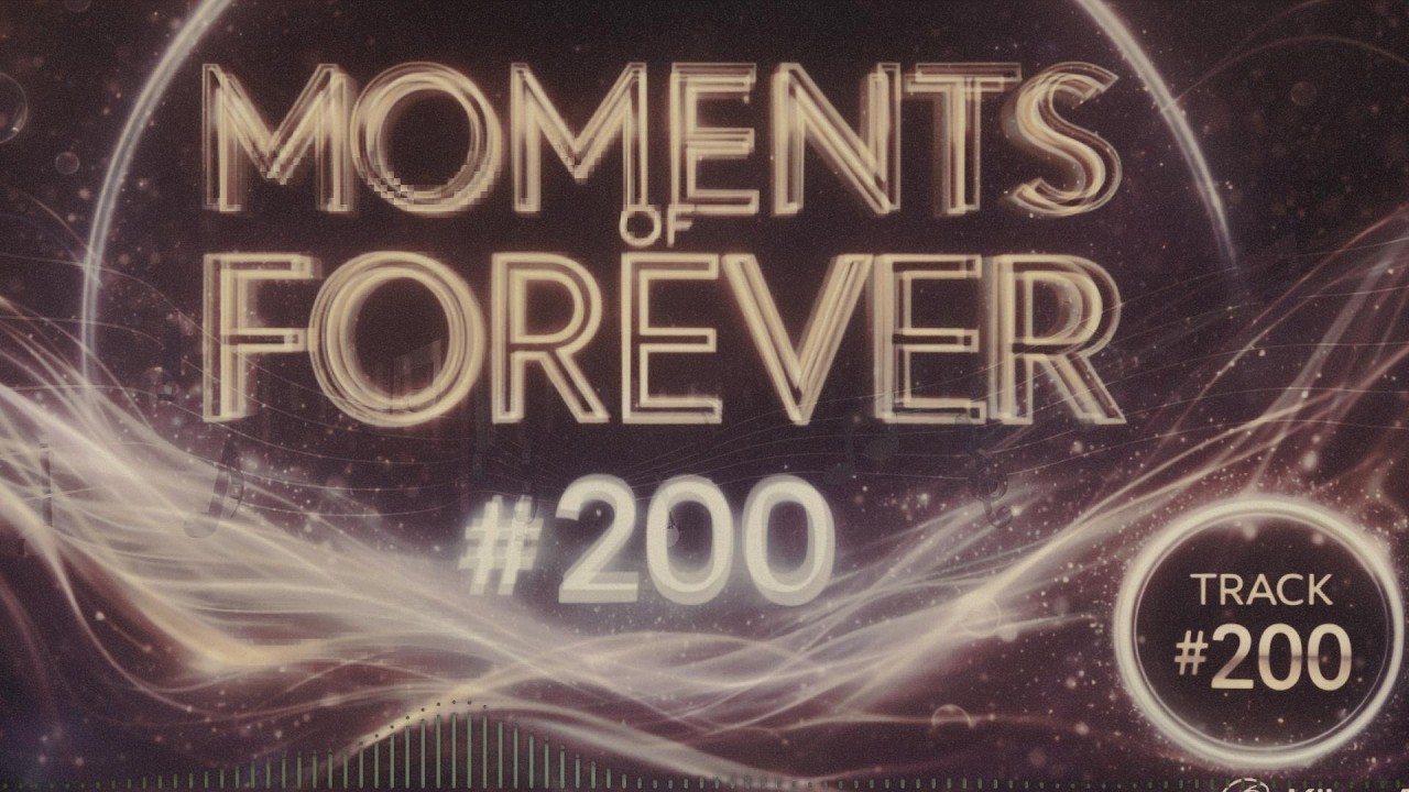 💎Moments of Forever # 200 | Melodic Trance