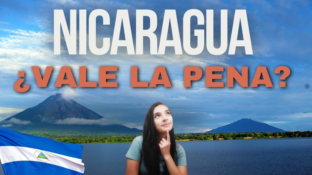 ¿Vale la pena ir a Nicaragua?