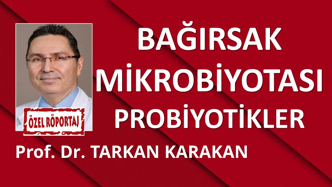BAĞIRSAK MİKROBİYOTASI&PROBİYOTİKLER/ PROF. DR. TARKAN KARAKAN