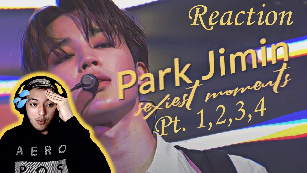 JIMIN SEXIEST MOMENTS PT. 1,2,3,4 REACTION