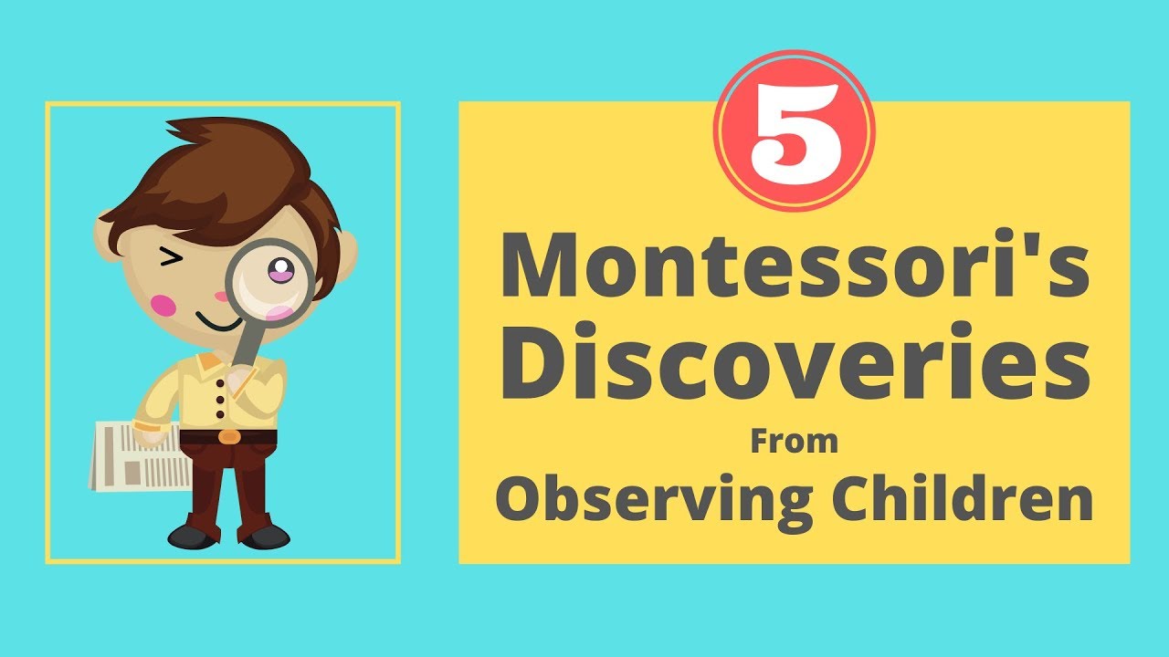 5 Montessori's Discoveries From Observing Children