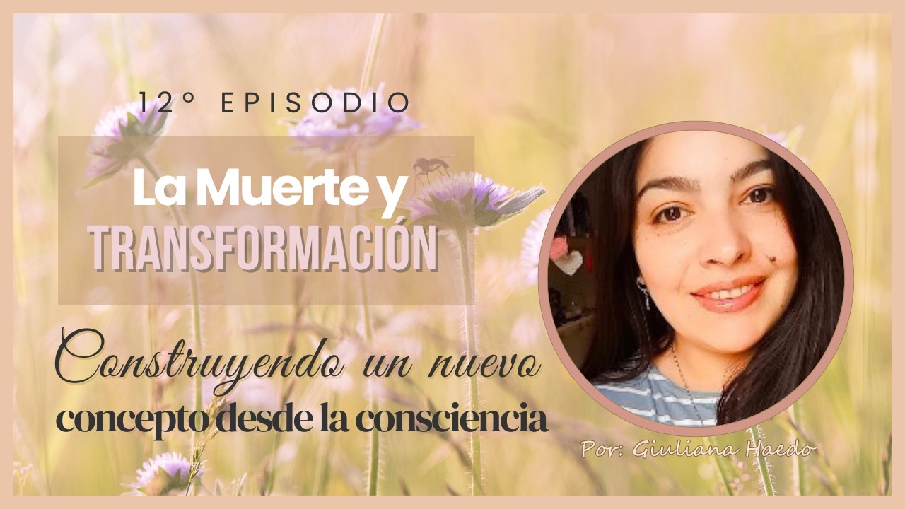 ✨HABLEMOS DE LA MUERTE ✨ Simbólica y Física // Integrando desde la CONSCIENCIA ✨ 12º  EPISODIO 💖