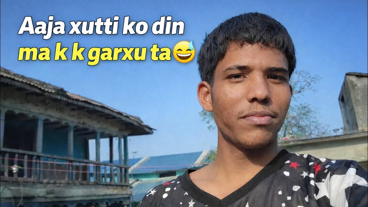 Aaja xutti do din ma k k kam garxu ta😅