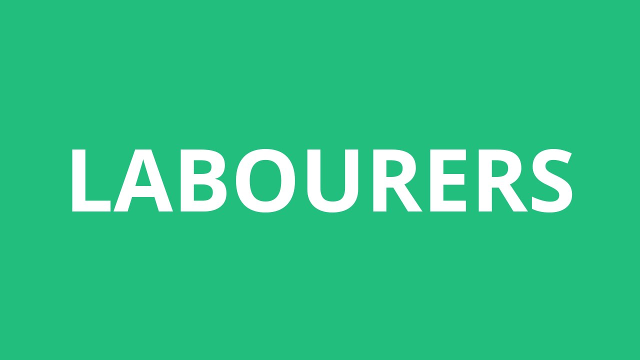 How To Pronounce Labourers - Pronunciation Academy