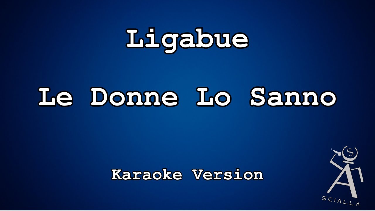 Ligabue  - Le Donne Lo Sanno (KARAOKE)