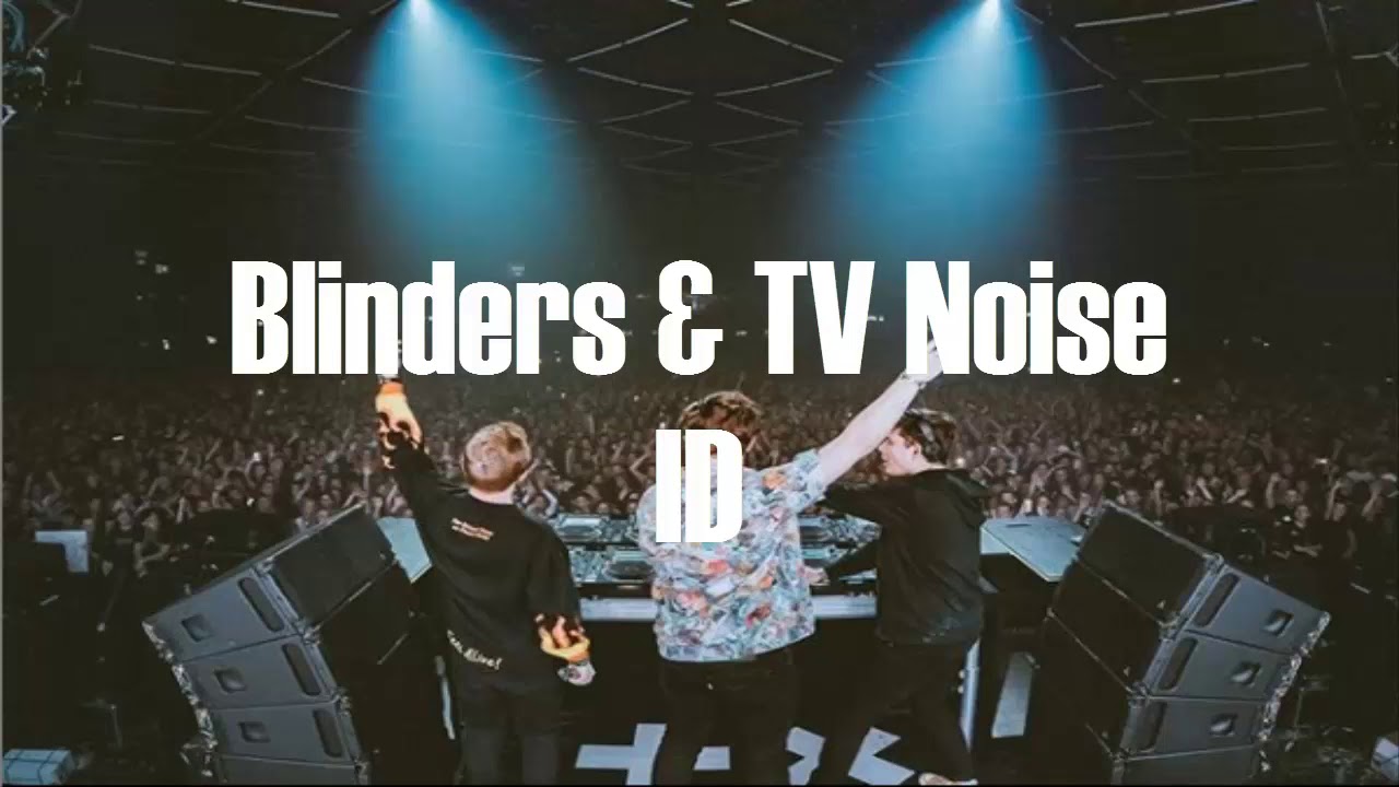 Blinders & TV Noise - ID (Rinse & Repeat) [Mashup]