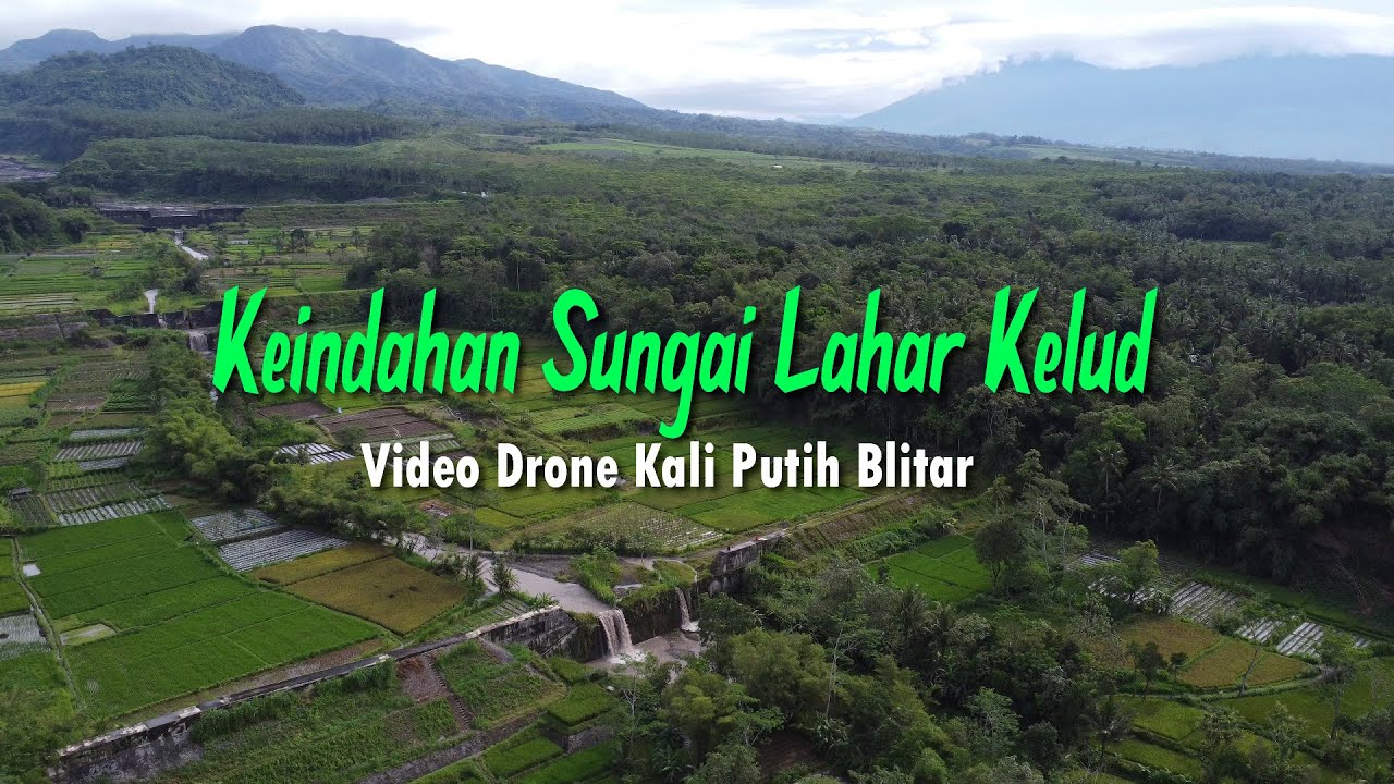 Keindahan Sungai Aliran Lahar Gunung Kelud di Blitar Jawa Timur I Video Drone Menyusuri Kali Putih