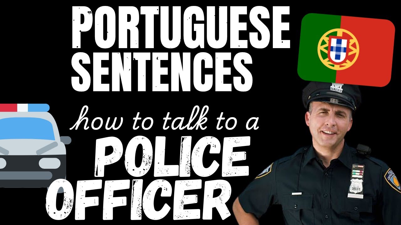How to talk to a Police Officer in Portuguese | Learn Portuguese with sentences