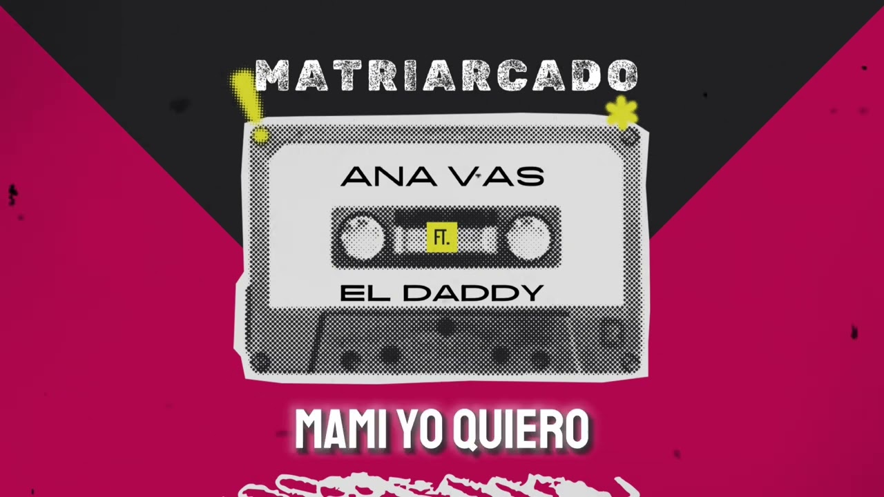 ANA VAS ft. El Daddy - MATRIARCADO