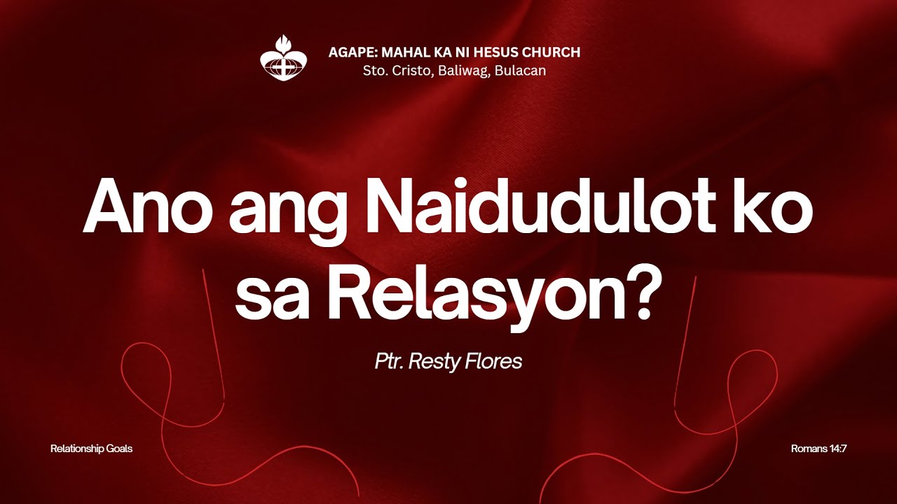 Ano ang Naidudulot ko sa Relasyon? (Buhay Ba o Bigat) | Ptr. Resty Flores