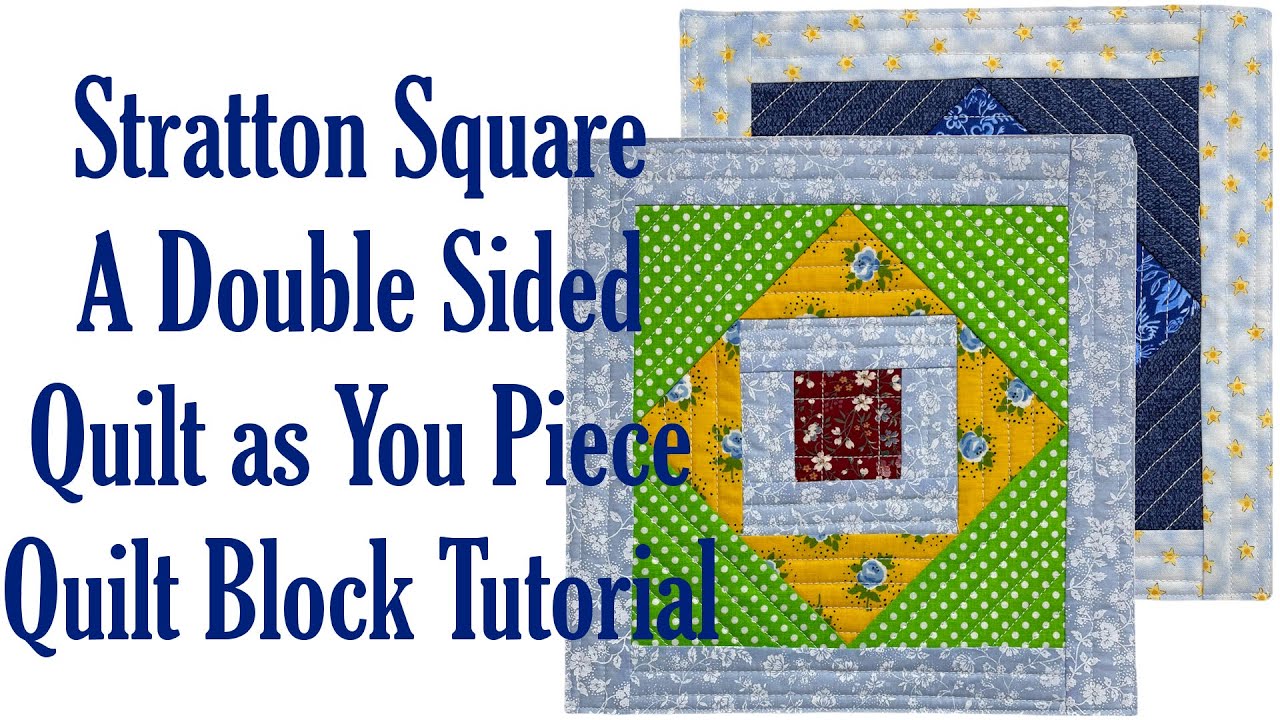 Stratton Square A Double Sided Quilt As You Piece Quilt Block Tutorial