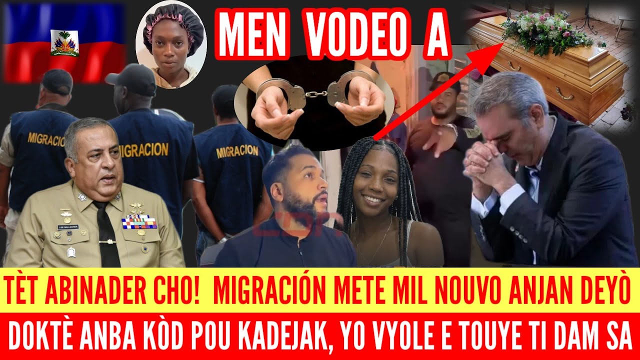 TÈT ABINADER CHO! MIL NOUVO AJA MIGRACIÓN - DOKTÈ ANBA KÒD POU KADEJAK - YO VYOLE E TOUYE TI DAM SA
