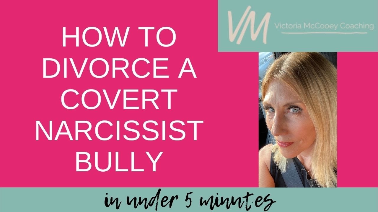 How To Divorce A Covert Narcissist Bully (in under 5 minutes)