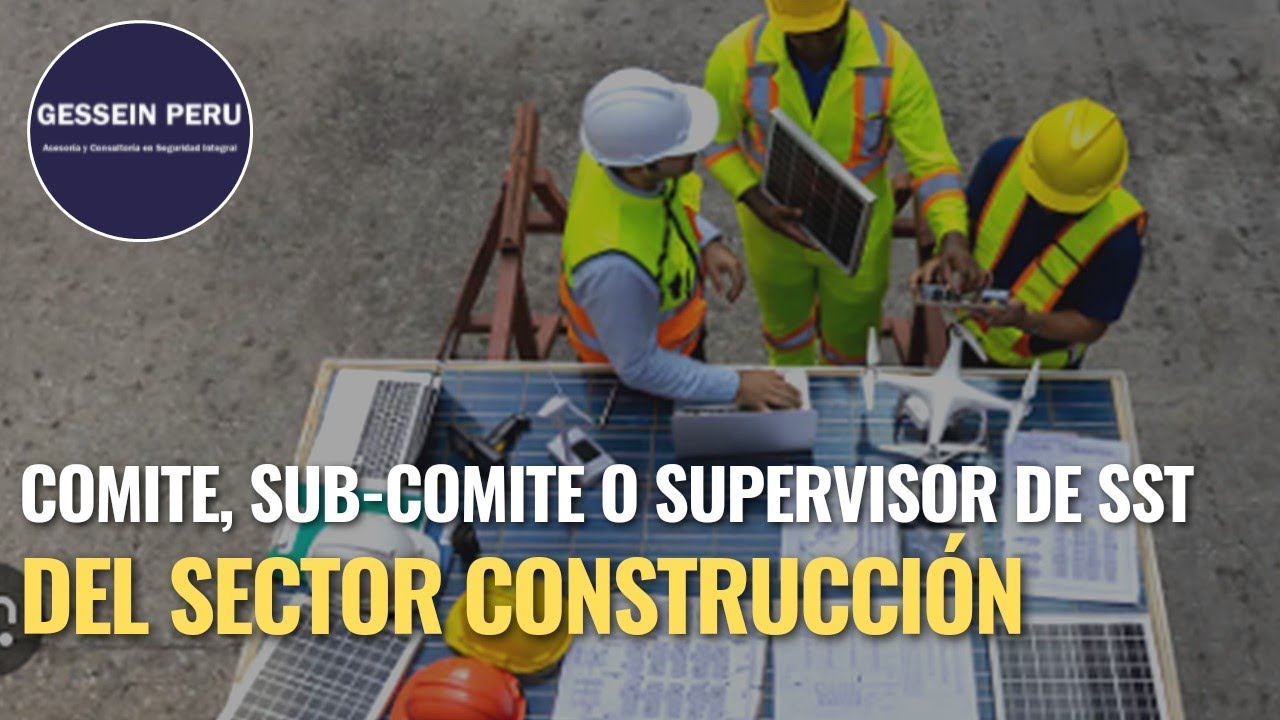 Comité, Sub Comité o Supervisor de SST del Sector Construcción #Prevencion #GesseinPeru