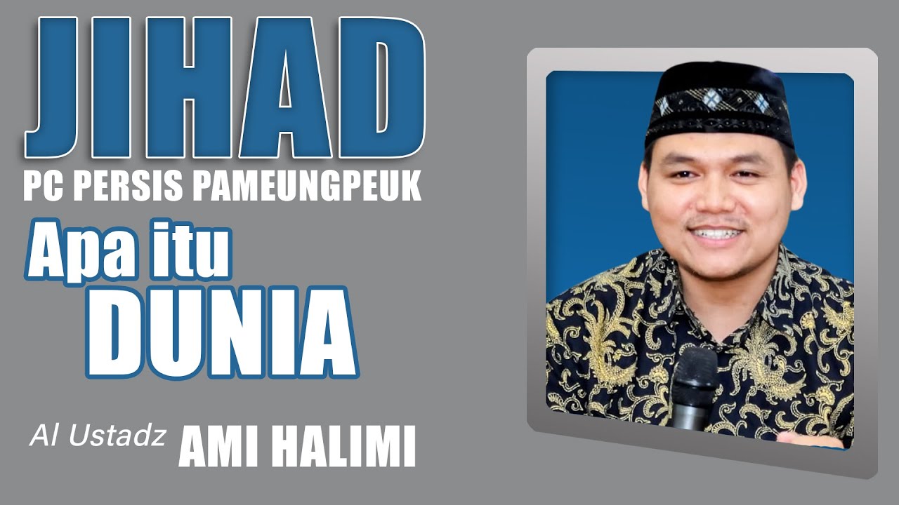 Ustadz Ami Halimi || Apa itu Dunia…??