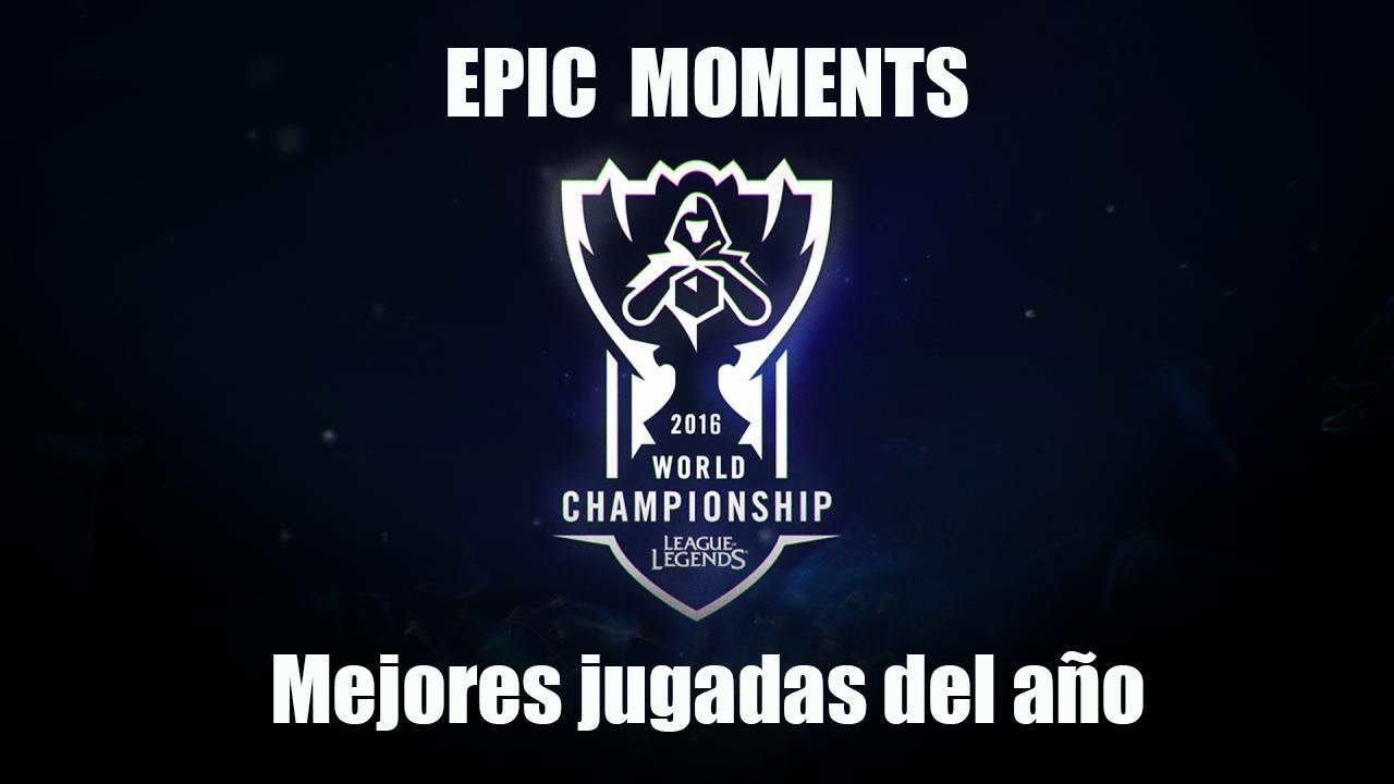 Mejores momentos temporada 2016 League of Legends