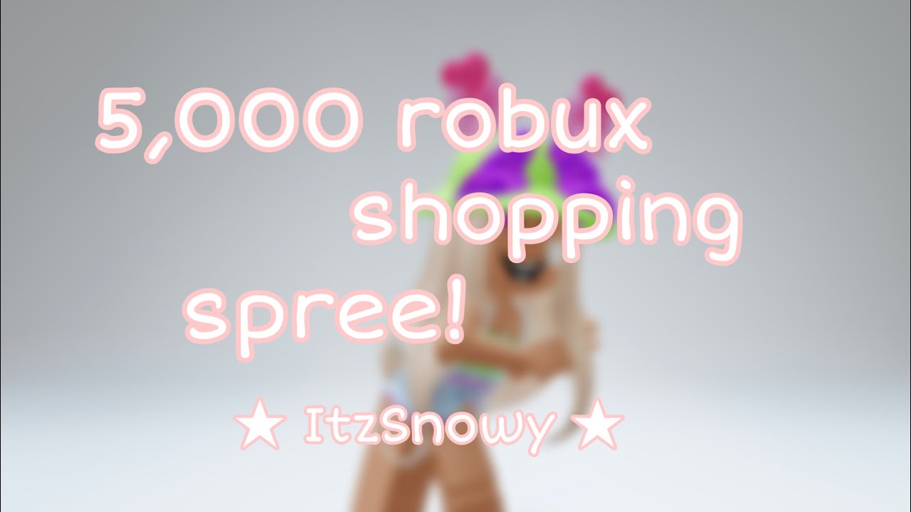 5,000 robux shopping spree! ||ItzSnowy
