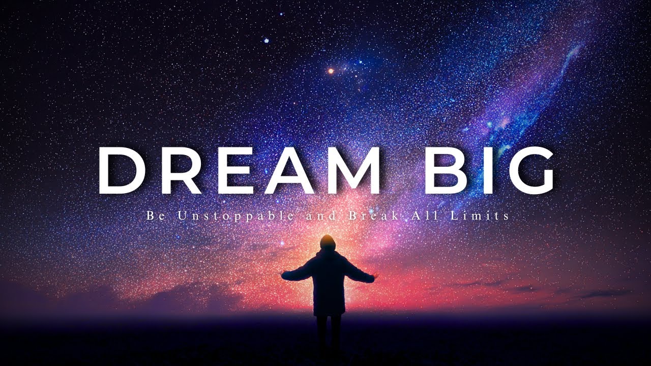 DREAM BIG  - Best Positive Morning Motivational Video Speeches  [YOU NEED TO WATCH THIS!]