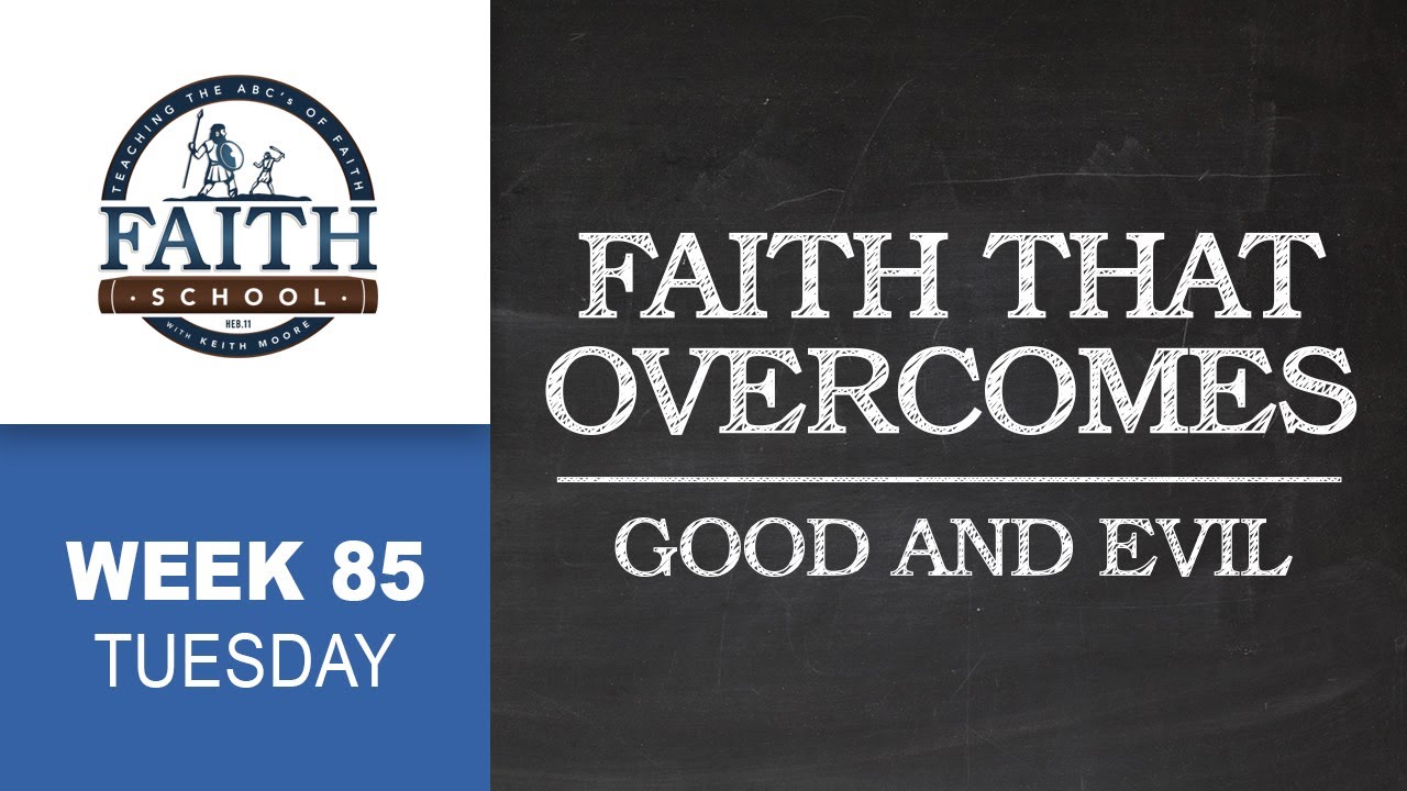 Tuesday - Faith That Overcomes, Good and Evil