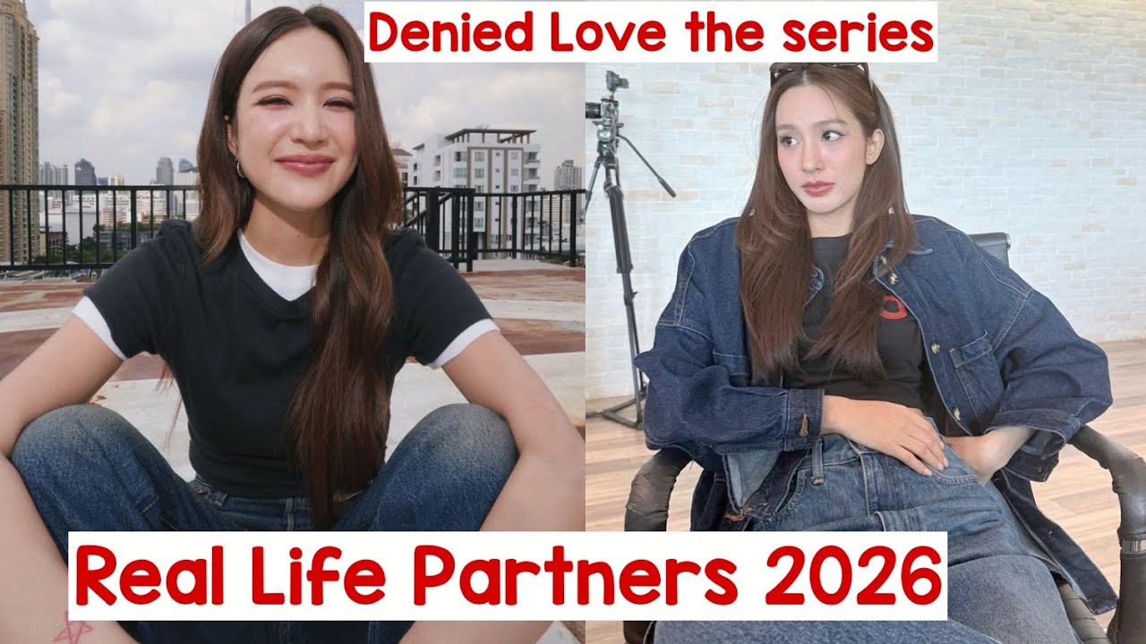 June Nannirin & Enjoy Thidarat( Denied Love the series)Real Life Partners 2026