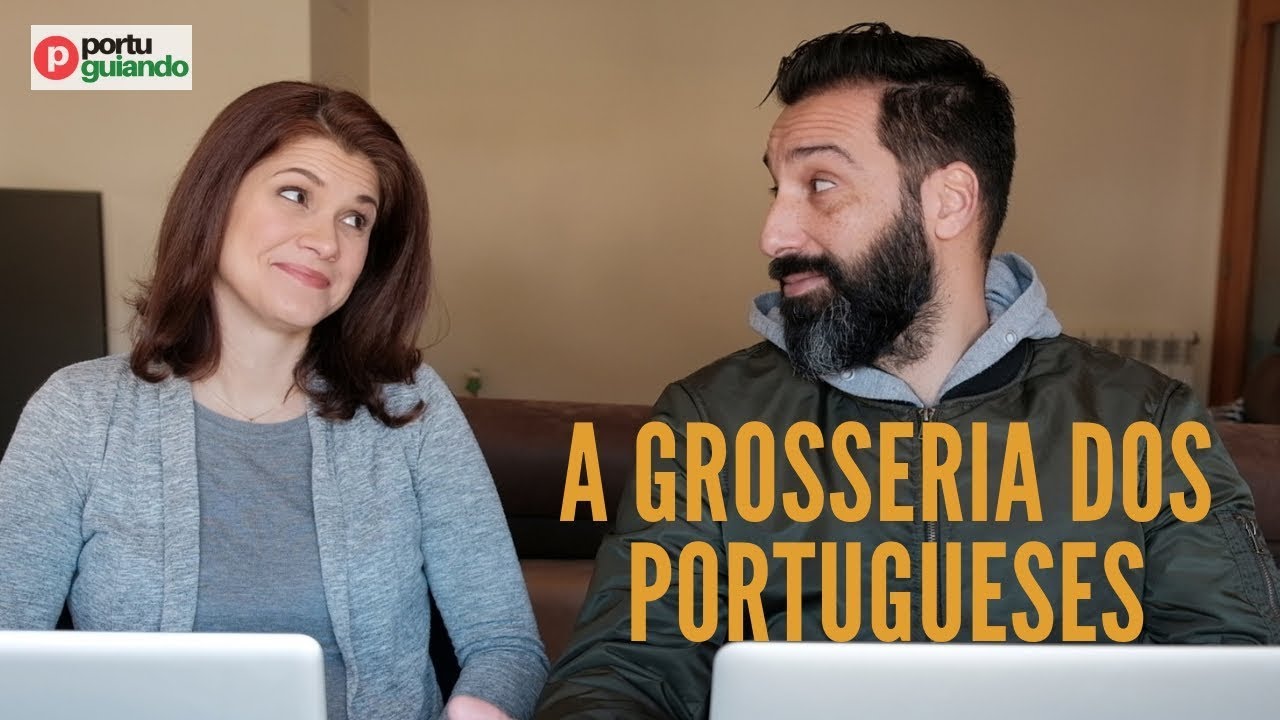A grosseria dos portugueses