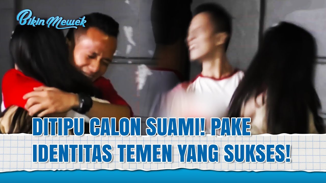 Cuma Sopir! Dia Nipu Ceweknya Pakai Identitas Temennya Yang Udah Sukses! | Bikin Mewek Eps 67 Full
