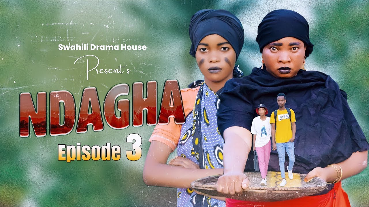 NDAGHA EPISODE 3 | Filamu ya Kiswahili