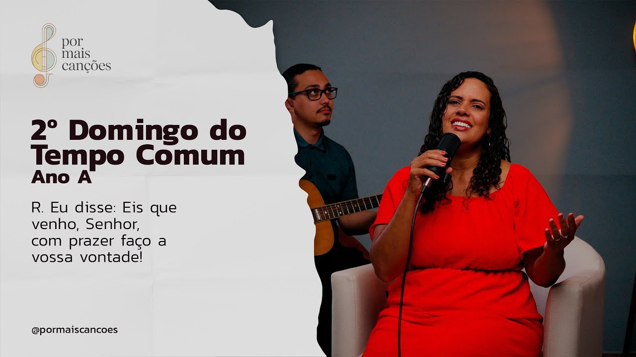 Salmo do 2º Domingo do Tempo Comum Ano A (R.: Eu disse: Eis que venho, Senhor, com prazer...)