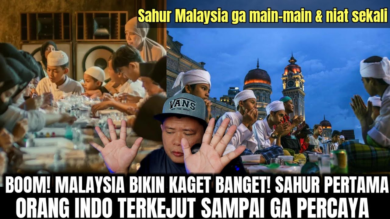MALAYSIA BIKIN KAGET BANGET! SAHUR PERTAMA ORANG INDO TERKEJUT SAMPAI GA PERCAYA