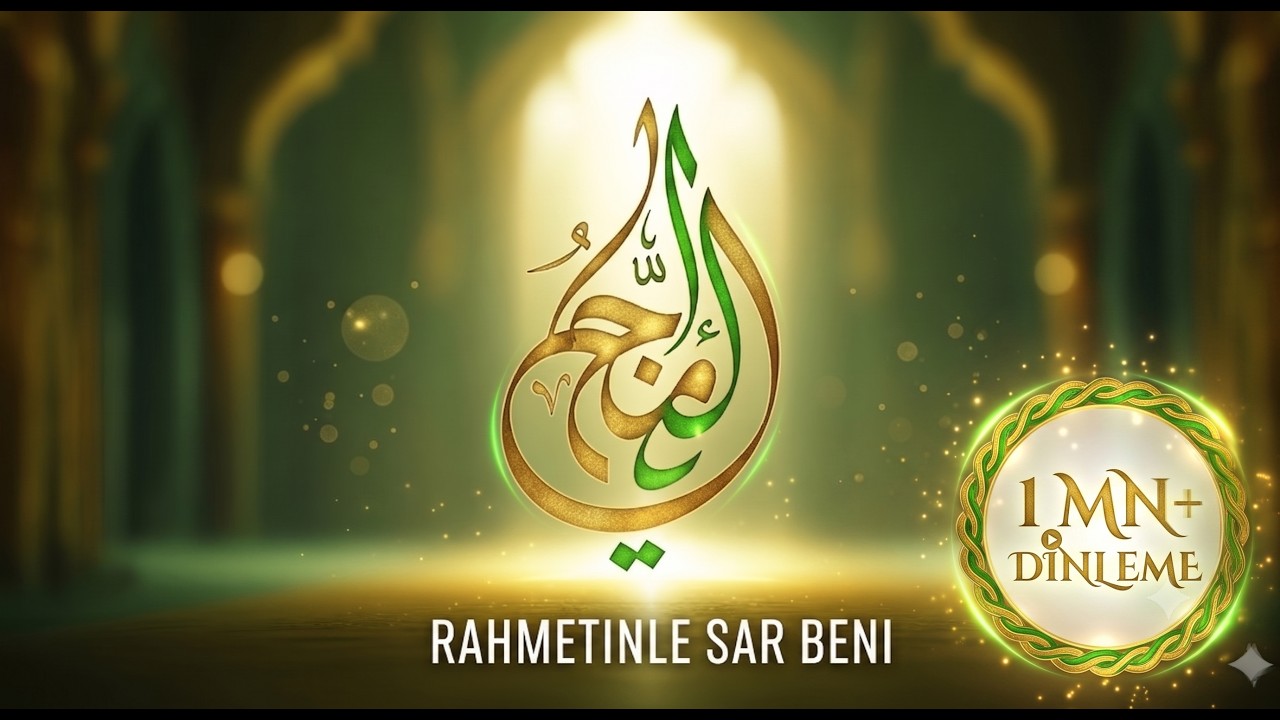 Rahmetinle Sar Beni – Yeni Türkçe İlahi | Kalbini Mevlâ’ya Açan Dualar