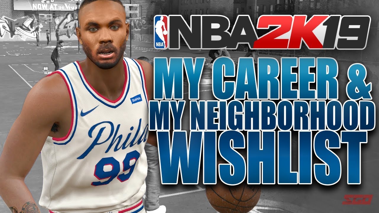 NBA 2K19 MyCareer & MyNeighborhood Wishlist