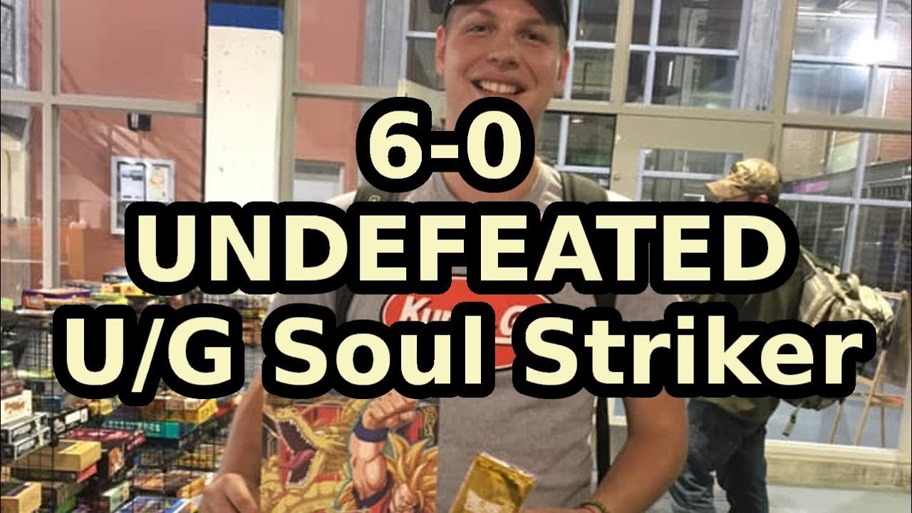 6-0 UNDEFEATED U/G SOUL STRIKER!!!( DBS Deck Profile )