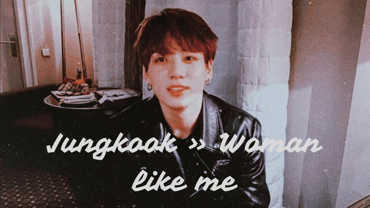 Jungkook →Woman like me FMV