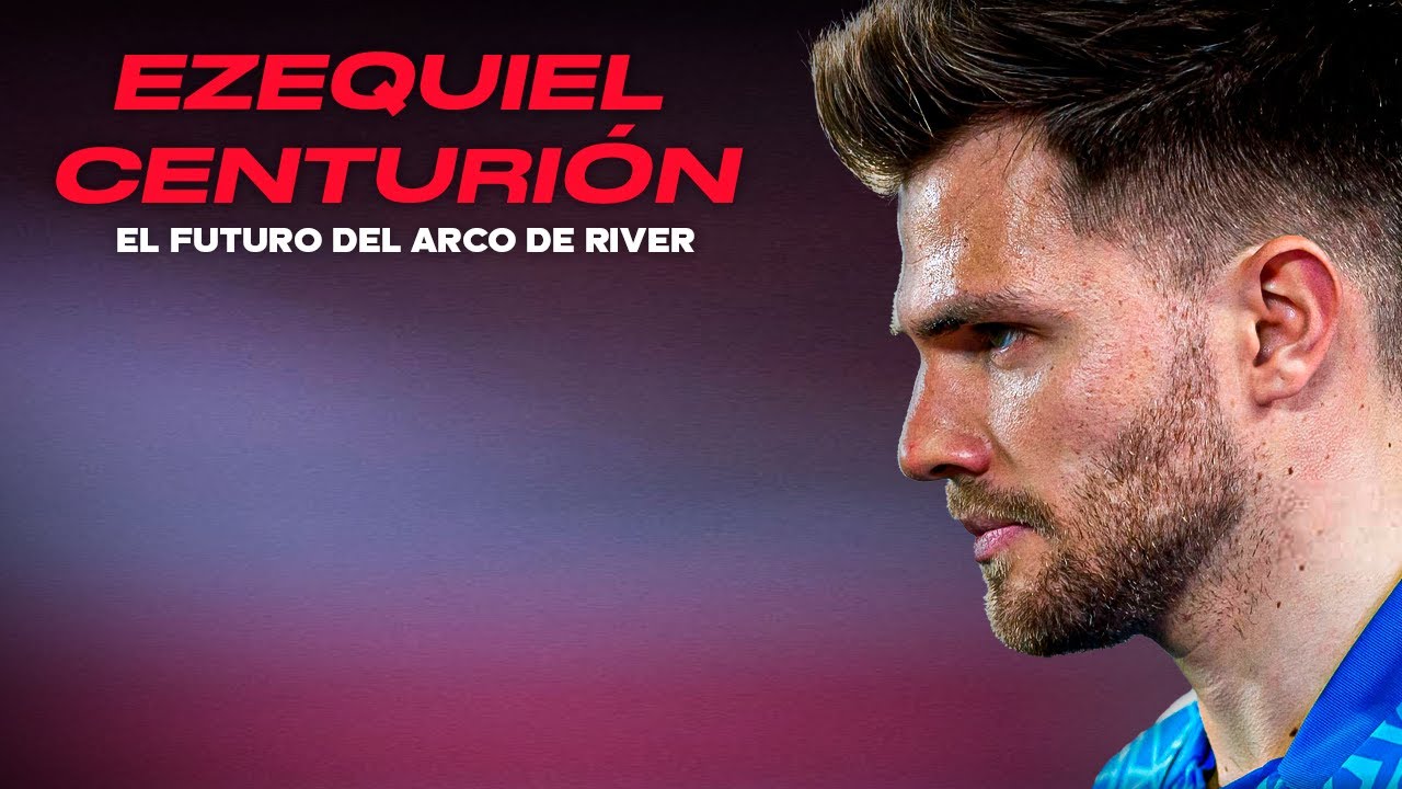 EZEQUIEL CENTURIÓN, EL FUTURO DEL ARCO DE RIVER
