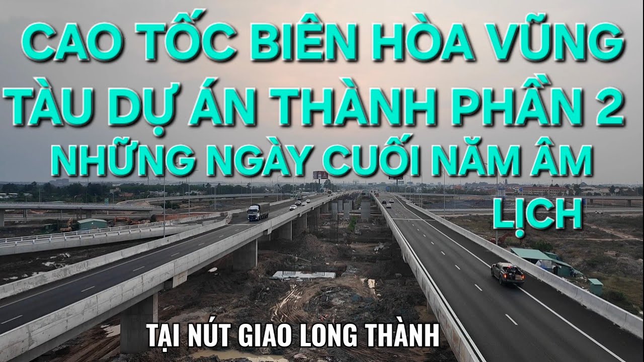 CAO TỐC BIÊN HÒA VŨNG TÀU DỰ ÁN THÀNH PHẦN 2 SẲN SÀNG CHO NGÀY THÔNG XE TẠM 