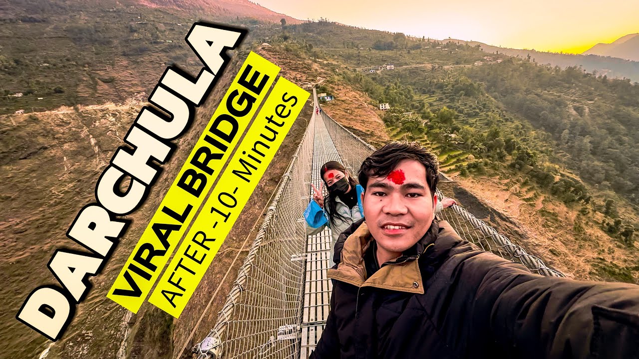 DARCHULA viral Bridge || Ghr Tira ko Yatra 