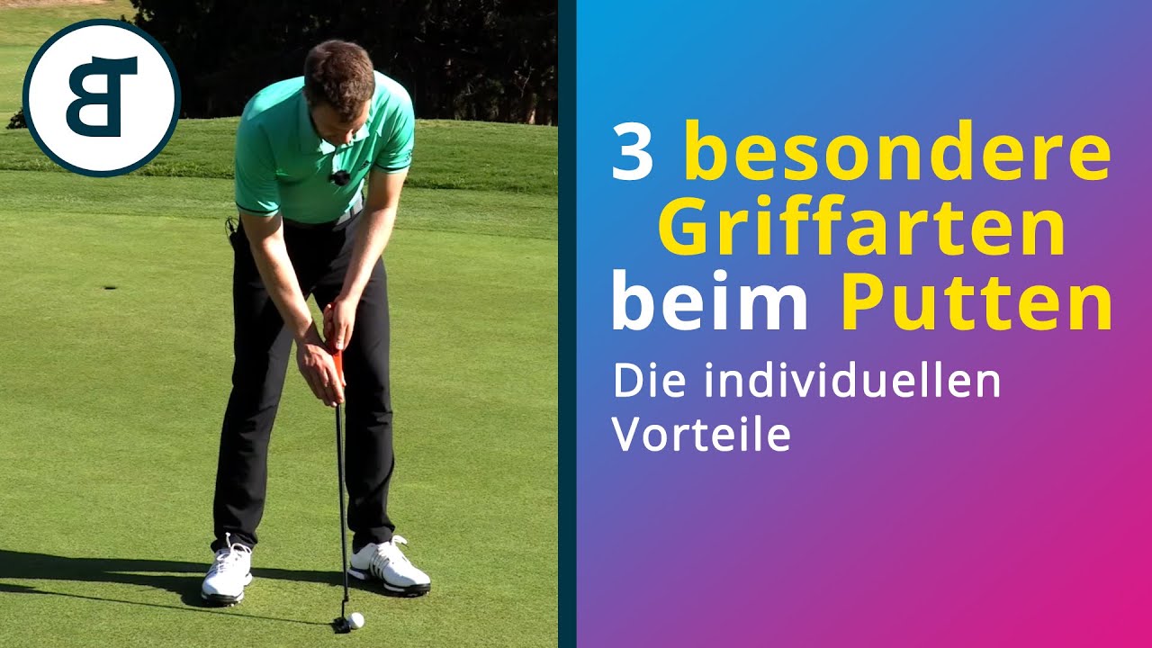 3 besondere Griffarten beim Putten und deren Vorteile