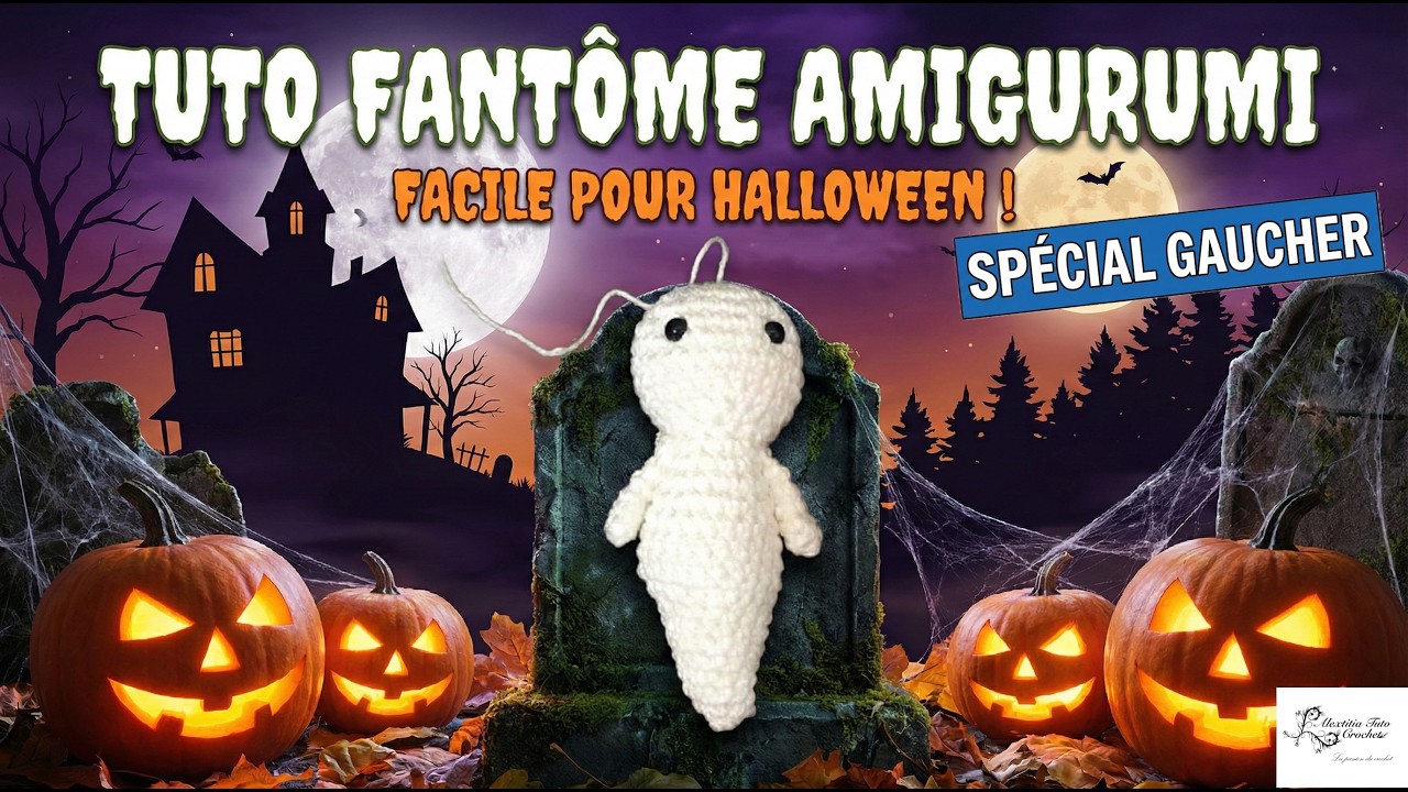 Tuto Amigurumi fantôme au crochet spécial gaucher @Alextitia Tuto Crochet