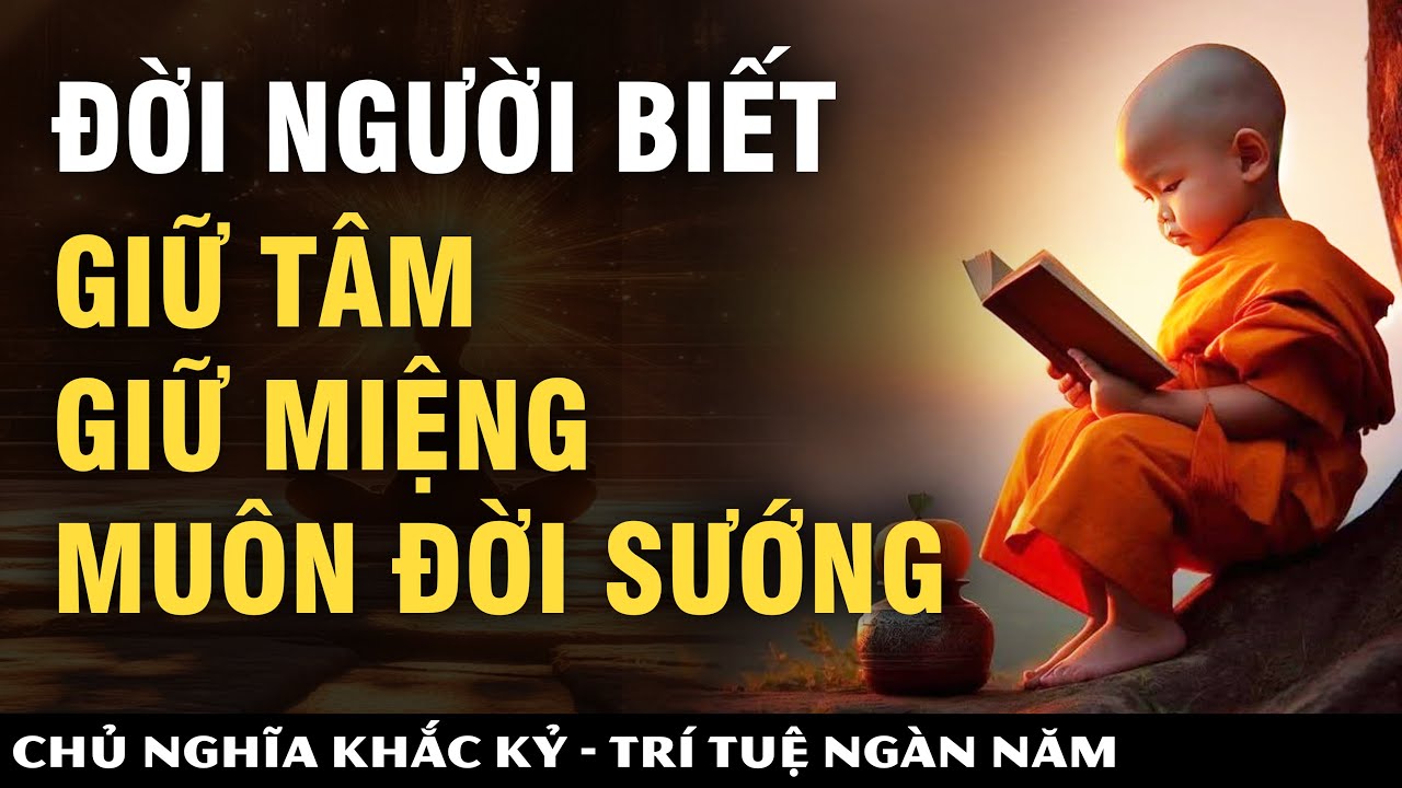 Đừng Nói Nhiều, Đừng Nghĩ Nhiều - Phúc Từ Miệng Vào, Họa Từ Miệng Ra - Lời Phật Dạy, Vạn Điều Hay