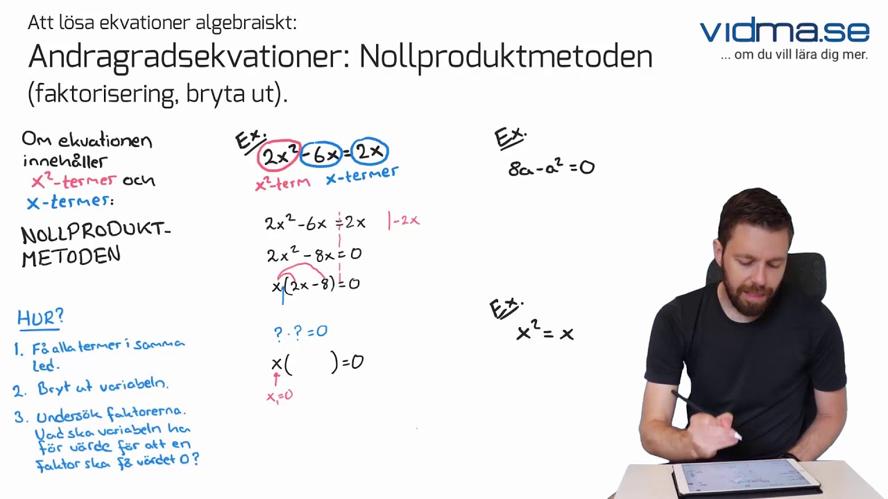 Att lösa ekvationer algebraiskt: ANDRAGRADSEKVATIONER: Nollproduktmetoden